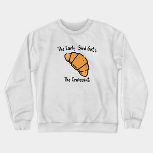 Croissant Early Bird Morning Coffee Kawaii Art Sweet Yummy Crewneck Sweatshirt